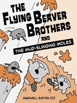 cover image of The Flying Beaver Brothers and the Mud-Slinging Moles